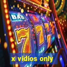 x vidios only